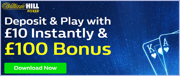 William Hill Poker deposit and play 10 instantly 100 bonus 